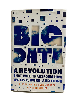 Big Data by Viktor Mayer-Schonberger & Kenneth Cukier (2013, Hardcover) First Ed