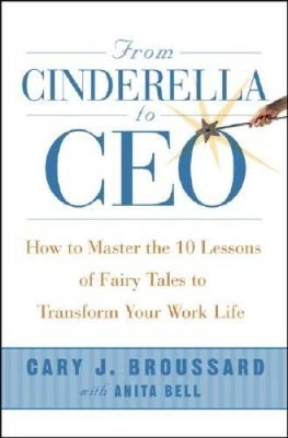 From Cinderella to CEO: How to Master the 10 Lessons of Fairy Tales  - VERY GOOD