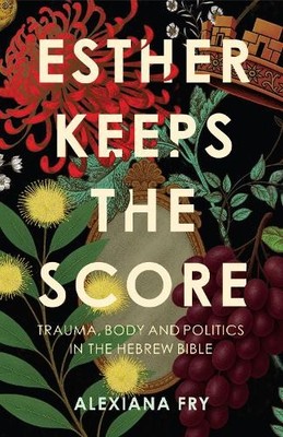 Alexiana Fry Esther Keeps the Score (Paperback) (UK IMPORT)