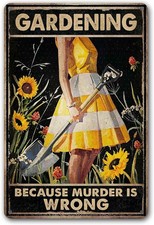 Funny "Gardening Because Murder Is Wrong" Tin Metal Signs: Women's Garden Gift