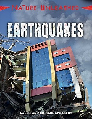 Nature Unleashed: Earthquakes, Spilsbury, Richard