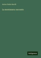Anton Giulio Barrili | La Montanara: Racconto | Buch | Italienisch (2025)