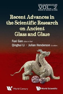 Recent Advances In The Scientific Research On Ancient Glass A... - 9789814630276
