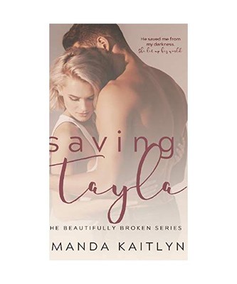 Saving Tayla [The Beautifully Broken Book 5], Amanda Kaitlyn