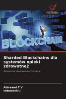 Abiraami T V (U. A.) | Sharded Blockchains Dla SystemóW Opieki Zdrowotnej: