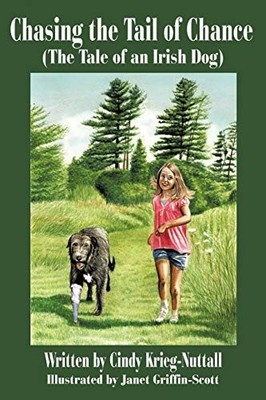 Chasing the Tail of Chance (the Tale of an Irish Dog) by Cindy Krieg-Nuttall ...