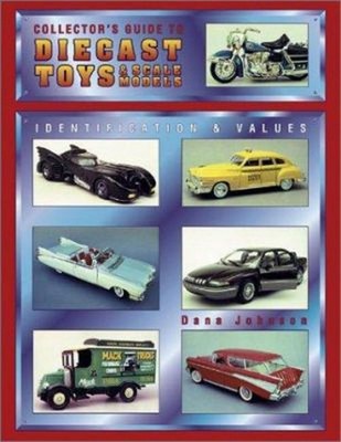 Collector's Guide to Diecast Toys and Scale Models : Identificati