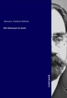 Friedrich Wilhelm Riemann | Die Getreuen in Jever | Taschenbuch | Deutsch