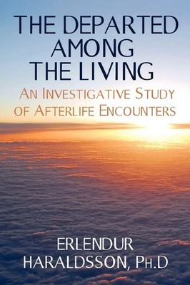 The Departed Among the Living An Investigative Study of Afterlife Encounters