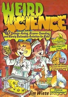 Weird Science : 40 Strange-Acting, Bizarre-Looking, and Barely Be
