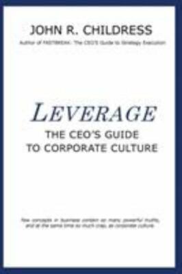 Leverage: The CEO's Guide to Corporate Culture by Childress, John R., Brand N...