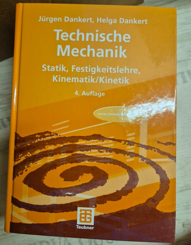 Technische Mechanik, Statik, Festigkeitslehre, Kinematik / Kinetik, 4. Auflage