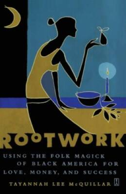 #ad Rootwork: Using the Folk Magick of Black America for Love Money and GOOD $13.94