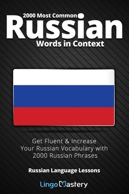 2000 Most Common Russian Words in Context: Get Fluent & Increase Your Russia...