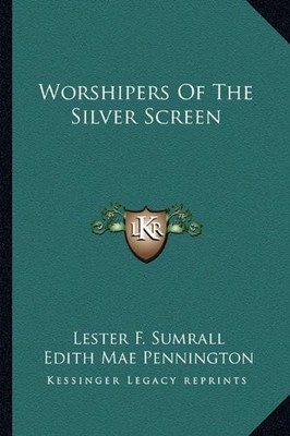 WORSHIPERS OF THE SILVER SCREEN By Lester F. Sumrall & Edith Mae Pennington NEW