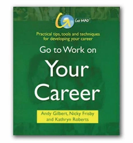 Go to Work on Your Career (Go Mad)-Andy Gilbert,Nicky Frisby,Kathryn Roberts - Picture 1 of 1