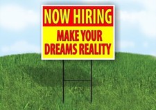 NOW HIRING Make Your Dreams Reality 18 in x24 in Yard Road Sign w/ Stand