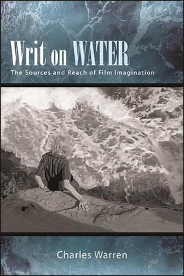 Writ on Water: The Sources and Reach of Film Imagination by Charles Warren (Engl