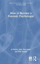 Image of How to Become a Forensic Psychologist, Jo Bailey,