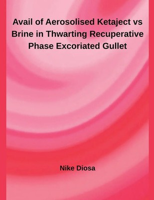 Nike Diosa | Avail of Aerosolised Ketaject vs Brine in Thwarting Recuperative...