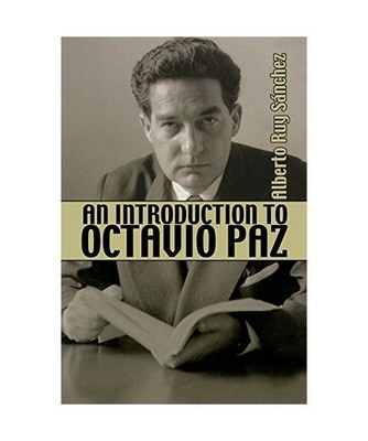 An Introduction to Octavio Paz, Alberto Ruy Sanchez