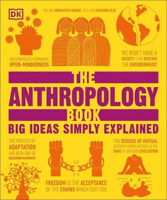 The Anthropology Book: Big Ideas Simply Explained by DK Hardcover Book