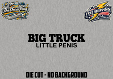 Big Truck Little Penis Funny Vinyl Decal Sticker Car Window Bumper