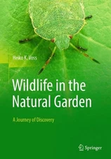 Wildlife in the Natural Garden: A Journey of Discovery by Heiko K. Voss (English