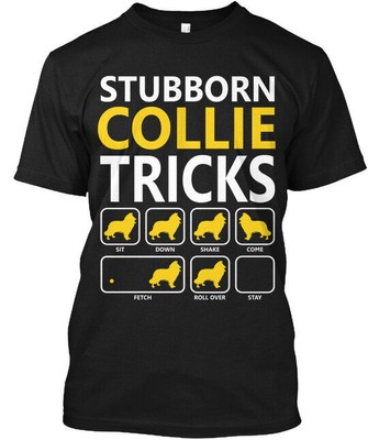 Stubborn Collie Tricks Dogs Sit Down Shake Come T-Shirt Made in USA S to 5XL