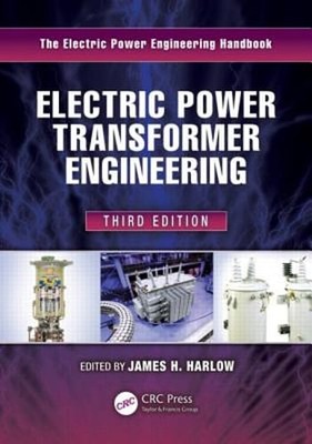Electric Power Transformer Engineering by James H Harlow: New
