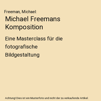 Michael Freemans Komposition: Eine Masterclass für die fotografische Bildgestal