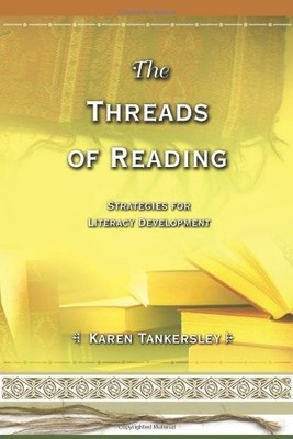 THREADS OF READING: STRATEGIES FOR LITERACY DEVELOPMENT By Karen Tankersley NEW