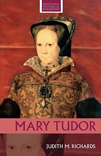 Mary Tudor (Routledge Historical Biographies),Judith M. Richards