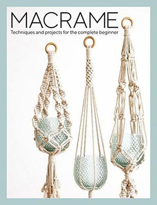 Macram�: Techniques and Projects for the Compete Begi by Tansy Wilson 1784945803