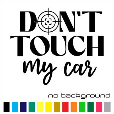 Don't Touch My Car Sticker Vinyl Decal - Vehicle Funny Car Window Truck Bumper