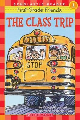 Scholastic Reader Level 1: First-Grade Friends: The Class Trip: The  - VERY GOOD