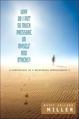 Why Do I Put So Much Pressure On Myself And Others?