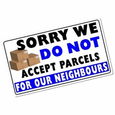 1 x Sign Sorry We Do Not Accept Parcels for our Neighbours Door Notice Stickers