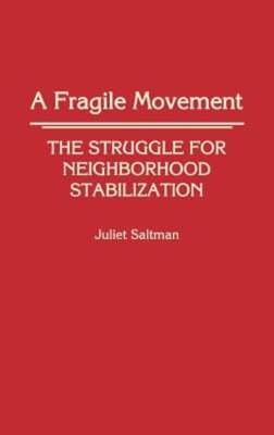 A Fragile Movement: The Struggle for Neighborhood Stabilization by Saltman: New