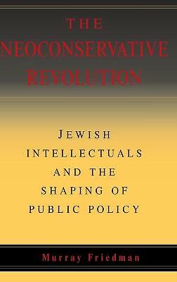 The Neoconservative Revolution Friedman Hardback Cambridge University Press
