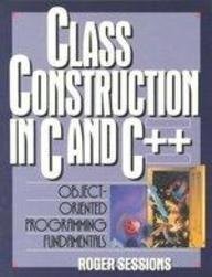 Class Construction in C and C++: Object-Oriented Programming Fundamentals