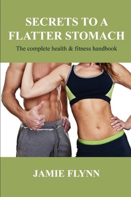 Flynn - Secrets to a flatter stomach - New paperback or softback - X555z
