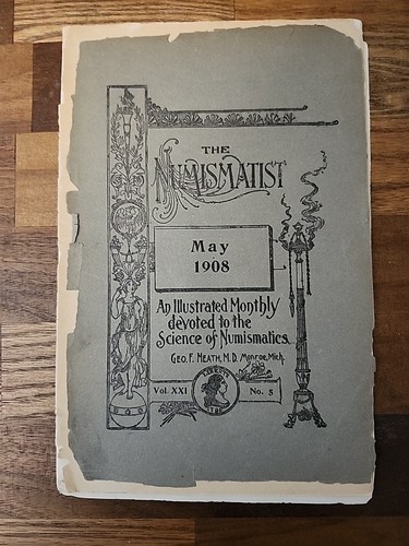 1908 MAY NUMISMATIST ANA OFFICIAL PUBLICATION 