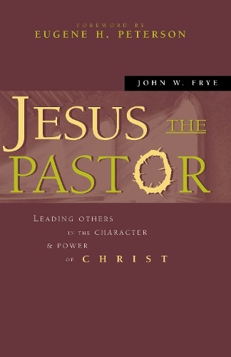 Jesus the Pastor: Leading Others in the Character by Frye John W. | PB | 2002 - Image 3