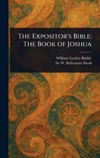 The Expositor's Bible: The Book of Joshua by William Garden Blaikie Hardcover Bo