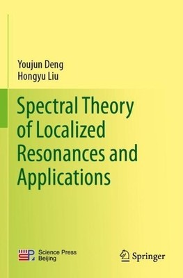 Spectral Theory of Localized Resonances and Applications - 9789819962464