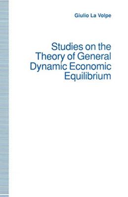 Studies on the Theory of General Dynamic Economic Equilibrium                  