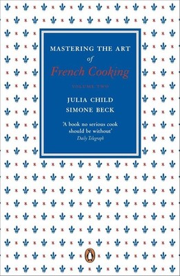 Mastering the Art of French Cooking: Volume 2 | Julia Child, Simone Beck