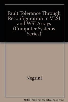 Fault-Tolerance Through Reconfiguration in Vlsi and Wsi Arrays (Computer Sys...