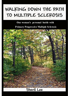 Walking Down The Path To Multiple Sclerosis - Paperback NEW Lee, Sheril 01/07/20